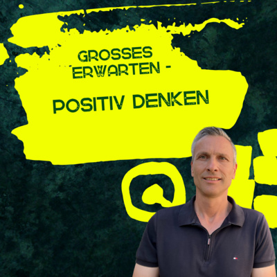 Großes erwarten - positiv denken | Roland Sauerbrey