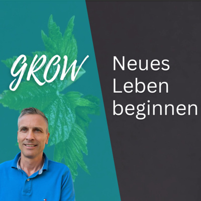 GROW - Neues Leben beginnen | Roland Sauerbrey