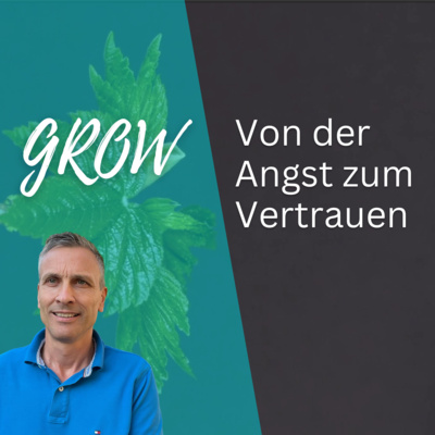GROW - Von der Angst zum Vertrauen | Roland Sauerbrey