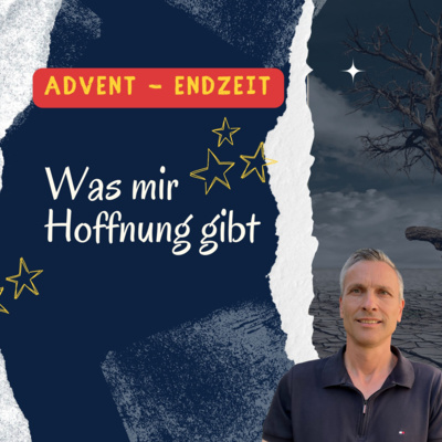 Advent - Endzeit? Was mir Hoffnung gibt | Roland Sauerbrey