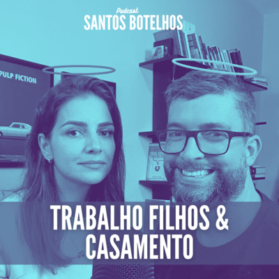Podcast Santos Botelhos