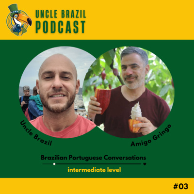 #03 - A very Brazilian Gringo