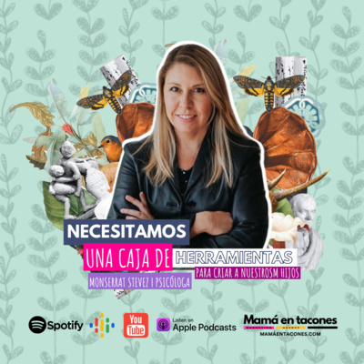 Necesitamos una cajita de herramientas para criar a nuestros hijos | Monserrat Stevez | Mentita
