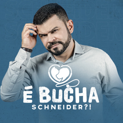 É bucha, Schneider?!
