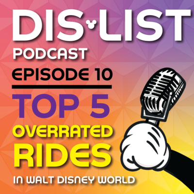 Ep. 10 - Top 5 Most Overrated Rides in Disney World
