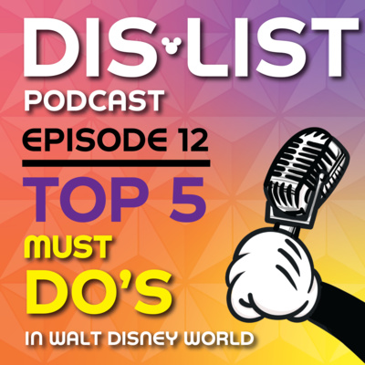 Ep. 12 - Top 5 Must Do's at Walt Disney World episode artwork