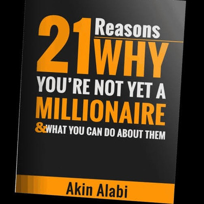 21 reasons why you are not yet a millionaire and what to do about it