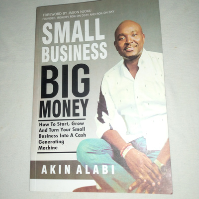 Small Business Big Money by Akin Alabi 