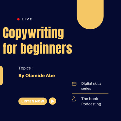 Copywriting for beginners with Olamide Abe (Digital skills series)