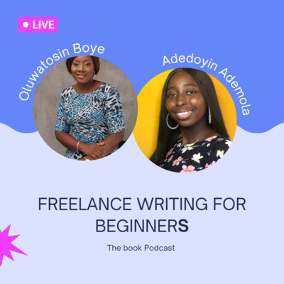 Freelance writing for beginners with Adedoyin Ademola