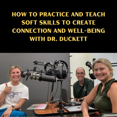 How to Practice and Teach Soft Skills to Create Connection and Well-being with Dr. Duckett episode artwork