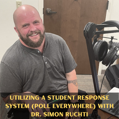 Utilizing a Student Response System (Poll Everywhere) with Dr. Simon Ruchti episode artwork