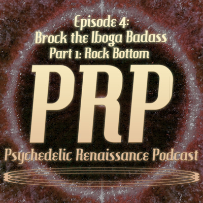 S1E4 Brock the Iboga Badass - Part 1: Rock Bottom