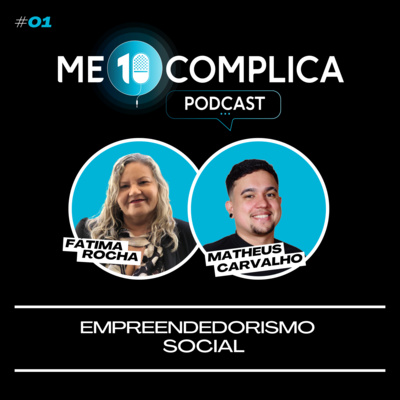Me10complica #01 | Empreendedorismo Social com Fátima Rocha episode artwork