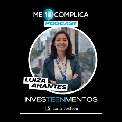 Me10complica #02 | Luiza Arantes (@lu_investeen) episode artwork