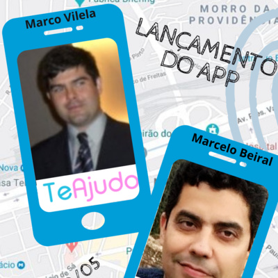 #83 Lançamento do App "TeAjudo" - Ajudando na pandemia - Por Marcelo Beiral e Marcos Vilela