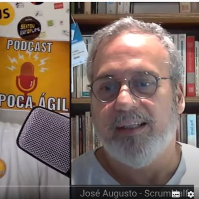 #106 Vamos falar sobre Agilidade - Por José Augusto - CEO da Scrumhalf e Co-fundador do Agile Beer