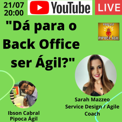 #113 Dá para o Back Office ser Ágil - Por Sarah Branco Mazzeo