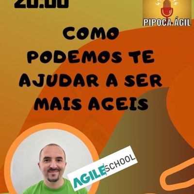 #125 Como podemos te ajuda a ser Ágil - Por Rodrigo do Agile School