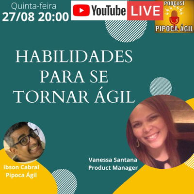 #127 Habilidades para se tornar Ágil - Por Vanessa Santana