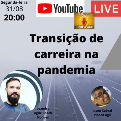 #128 Transição de carreira na pandemia - Por Leandro Agile Coach