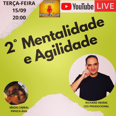 #130 Mentalidade e Agilidade - Por Richard Heira e Ibson Cabral