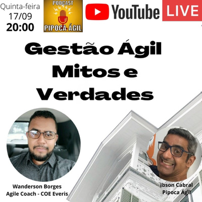 #132 Gestão Ágil - Mitos e verdades - Por Wanderson Borges