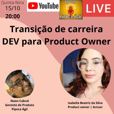 #139 Transição de carreira - de DEV para Product Owner - Por Isabella Beatriz