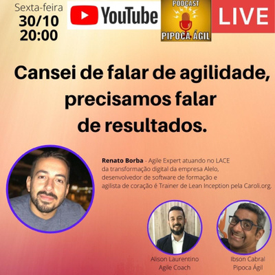 #144 Cansei de falar sobre Agilidade, vamos falar de resultados - Por Renato B. e Alison L.