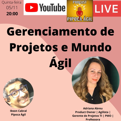 #146 Gerenciamento de Projetos e o Mundo Agil - Por Adriana Abreu