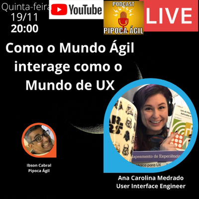 #154 Como o Mundo Agil interage com o Mundo de UX Design - Por Ana Medrado