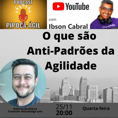 #159 Vamos falar de anti-padrões da Agilidade - Por Roberto Brasileiro e Ibson Cabral