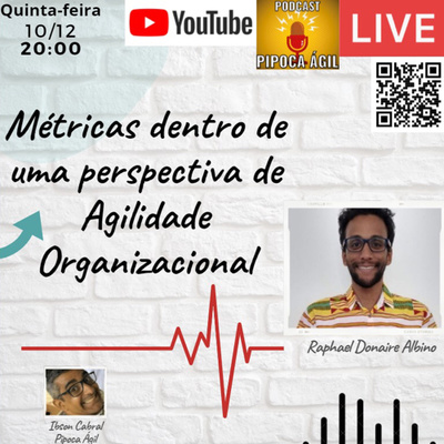 #165 Métricas dentro de uma perspectiva de agilidade organizacional - Albino