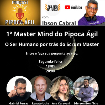 #173 1* MasterMind do Pipoca Agil - O ser humano por trás do Scrum Master