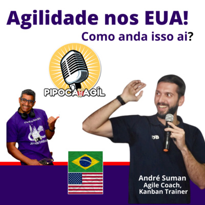 #247 Agilidade nos EUA - Como anda isso por ai? - com André Suman