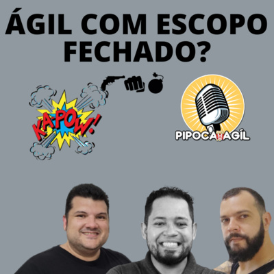 #273 Ágil com escopo fechado, funciona?