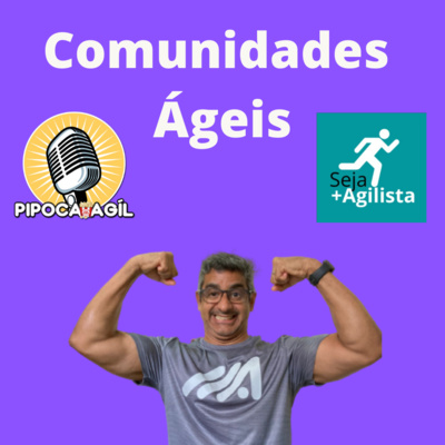 #282 COMUNIDADES AGEIS - Seja + Agilista