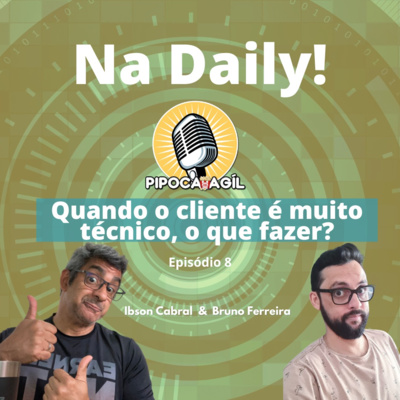 #296 Na Daily - Episódio 8 - Quando o cliente é muito técnico, o que fazer?