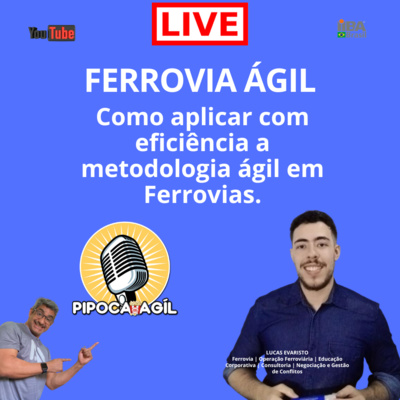 #302 FERROVIA ÁGIL - Como aplicar com eficiência a metodologia ágil em Ferrovias.