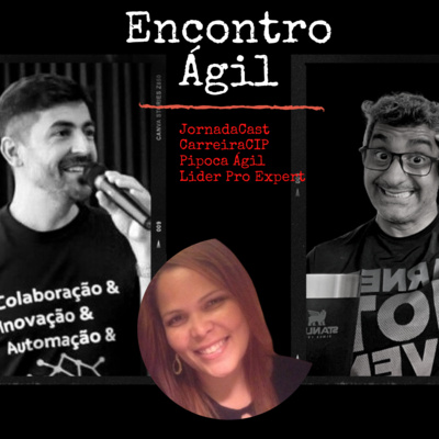 #327 ENCONTRO ÁGIL - Como acelerar a transicão para a Agilidade