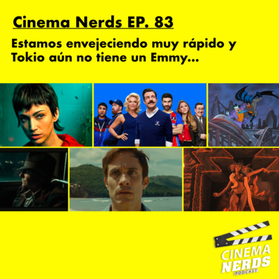 Cinema Nerds EP. 83 - Estamos envejeciendo muy rápido y  Tokio aún no tiene un Emmy… episode artwork