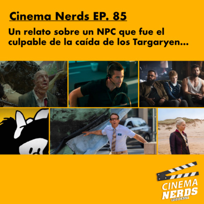 Cinema Nerds EP. 85 - Un relato sobre un NPC que fue el  culpable de la caída de los Targaryen… episode artwork