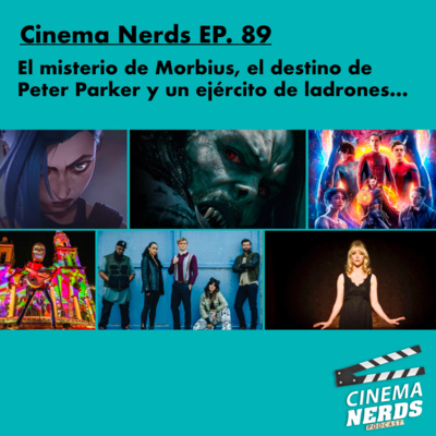 Cinema Nerds EP. 89 - El misterio de Morbius, el destino de  Peter Parker y un ejercito de ladrones… episode artwork