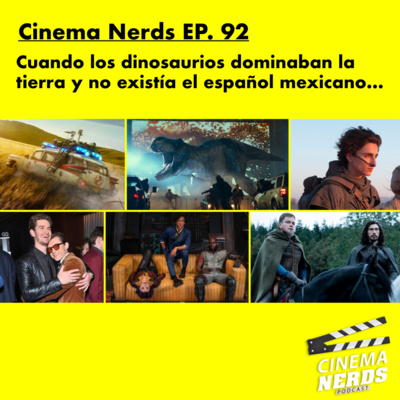 Cinema Nerds EP. 92 - Cuando los dinosaurios dominaban la  tierra y no existía el español mexicano… episode artwork