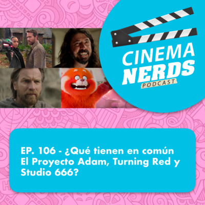 EP. 106 - ¿Qué tienen en común el proyecto Adam, Turning Red y Studio 666? episode artwork