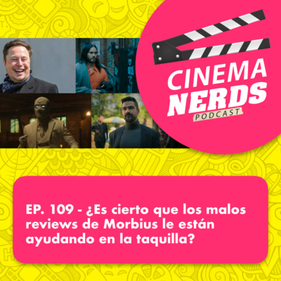 EP. 109 - ¿Es cierto que los malos reviews de Morbius le están ayudando en la taquilla? episode artwork