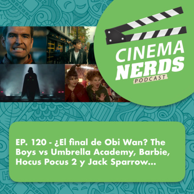 EP. 120 - ¿El final de Obi Wan? The Boys vs Umbrella Academy, Barbie, Hocus Pocus 2 y Jack Sparrow… episode artwork