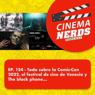 EP. 124 - Todo sobre la Comic-Con 2022, el festival de cine de Venecia y The black phone… episode artwork