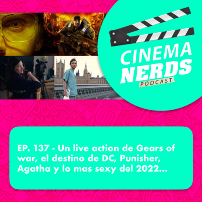 EP. 137 - Un live action de Gears of war, el destino de DC, Punisher, Agatha y lo mas sexy del 2022… episode artwork
