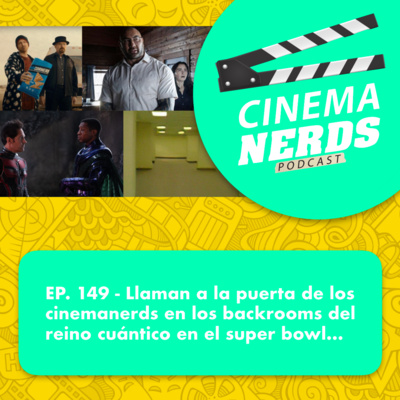 EP. 149 - Llaman a la puerta de los cinemanerds en los backrooms del reino cuántico en el super bowl… episode artwork